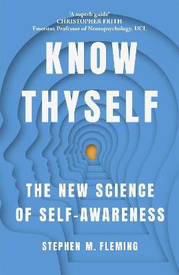 Know Thyself: The New Science of Self-Awareness - Stephen M Fleming - cover