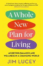 A Whole New Plan for Living: Achieving Balance and Wellness in a Changing World