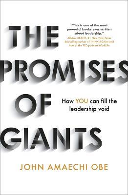 The Promises of Giants: How YOU can fill the leadership void --THE SUNDAY TIMES BESTSELLER-- - John Amaechi - cover