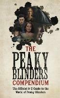 The Peaky Blinders Compendium: The best gift for fans of the hit BBC series - Peaky Blinders - cover