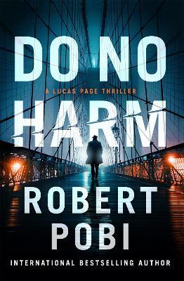Do No Harm: the brand new action FBI thriller featuring astrophysicist Dr Lucas Page for 2022 - Robert Pobi - cover