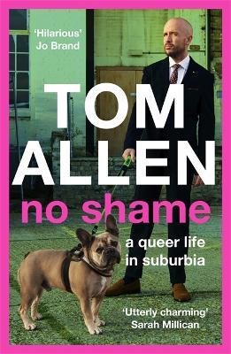 No Shame: a queer life in suburbia - Tom Allen - cover