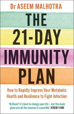 The 21-Day Immunity Plan: The Sunday Times bestseller - 'A perfect way to take the first step to transforming your life' - From the Foreword by Tom Watson - Aseem Malhotra - cover