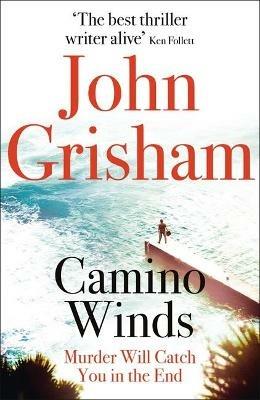 Camino Winds: The Ultimate Summer Murder Mystery from the Greatest Thriller Writer Alive - John Grisham - cover