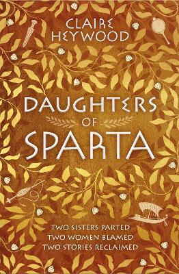 Daughters of Sparta: A tale of secrets, betrayal and revenge from mythology's most vilified women - Claire Heywood - cover