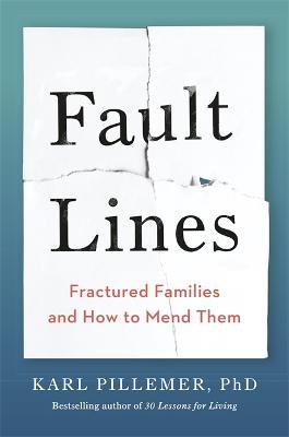 Fault Lines: Fractured Families and How to Mend Them - Karl Pillemer - cover