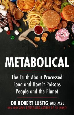 Metabolical: The truth about processed food and how it poisons people and the planet - Dr Robert Lustig - cover