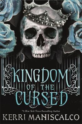 Kingdom of the Cursed: The Sunday Times and New York Times bestselling sequel to the darkly romantic fantasy - Kerri Maniscalco - cover
