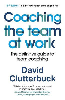Coaching the Team at Work 2: The definitive guide to team coaching - David Clutterbuck - cover