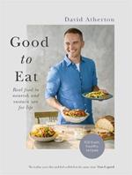 Good to Eat: Real food to nourish and sustain you for life
