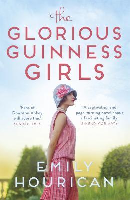 The Glorious Guinness Girls - Emily Hourican - cover