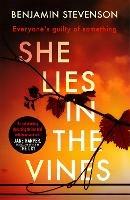 She Lies in the Vines: An atmospheric novel about our obsession with true crime - Benjamin Stevenson - cover