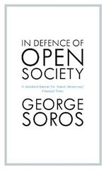 In Defence of Open Society: The Legendary Philanthropist Tackles the Dangers We Must Face for the Survival of Civilisation