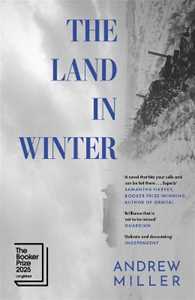 Libro in inglese The Land in Winter: Longlisted for the Booker Prize 2025 Andrew Miller