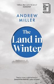 The Land in Winter: Shortlisted for the Booker Prize 2025