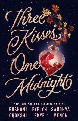 Three Kisses, One Midnight: A story of magic and mayhem set around Halloween - Evelyn Skye,Roshani Chokshi,Sandhya Menon - cover