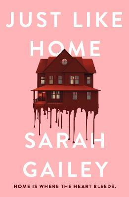 Just Like Home: A must-read, dark thriller full of unpredictable secrets - Sarah Gailey - cover