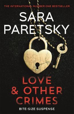 Love and Other Crimes: Short stories from the bestselling crime writer - Sara Paretsky - cover