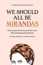 We Should All Be Mirandas: Life Lessons from Sex and the City's Most Underrated Character