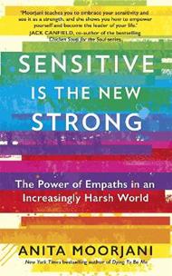 Sensitive is the New Strong: The Power of Empaths in an Increasingly Harsh World