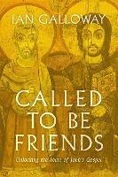 Called To Be Friends: Unlocking the Heart of John's Gospel