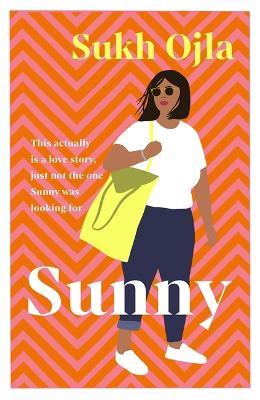 Sunny: Heartwarming and utterly relatable - the dazzling debut novel by comedian, writer and actor Sukh Ojla - Sukh Ojla - cover