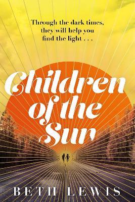 Children of the Sun: 'A cult novel with a difference . . . and a wholly unexpected ending' GUARDIAN - Beth Lewis - cover