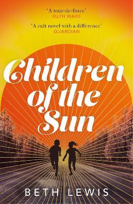 Children of the Sun: 'A cult novel with a difference . . . and a wholly unexpected ending' GUARDIAN - Beth Lewis - cover
