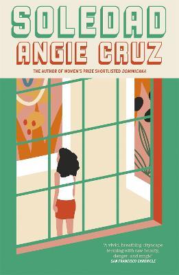Soledad: From the Women's Prize shortlisted author of Dominicana - Angie Cruz - cover