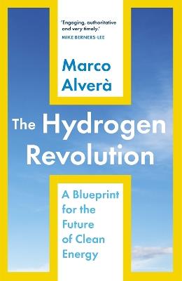The Hydrogen Revolution: a blueprint for the future of clean energy - Marco Alvera - cover