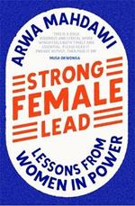 Strong Female Lead: Lessons From Women In Power