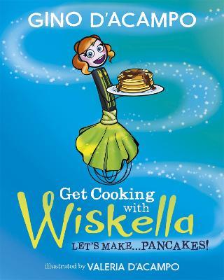 Get Cooking with Wiskella: Let's Make ... Pancakes! - Gino D'Acampo - cover