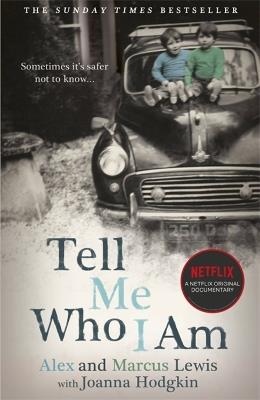 Tell Me Who I Am:  The Story Behind the Netflix Documentary - Alex And Marcus Lewis,Joanna Hodgkin - cover