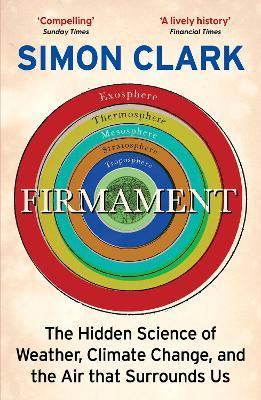 Firmament: The Hidden Science of Weather, Climate Change and the Air That Surrounds Us - Simon Clark - cover