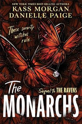 The Monarchs: The second instalment of the spellbindingly witchy YA fantasy series, The Ravens - Danielle Paige,Kass Morgan - cover