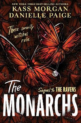 The Monarchs: The second instalment of the spellbindingly witchy YA fantasy series, The Ravens - Danielle Paige,Kass Morgan - cover