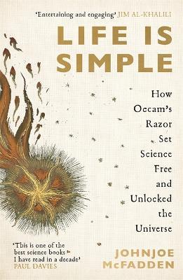 Life is Simple: How Occam's Razor Set Science Free And Unlocked the Universe - JohnJoe McFadden - cover