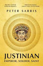 Justinian: Emperor, Soldier, Saint