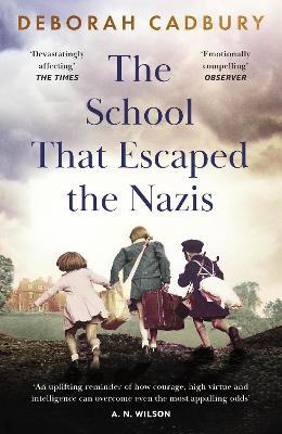 The School That Escaped the Nazis - Deborah Cadbury - cover