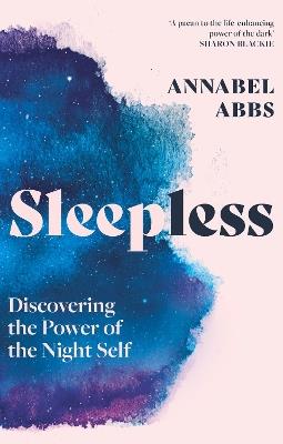 Sleepless: Discovering the Power of the Night Self - Annabel Abbs - cover