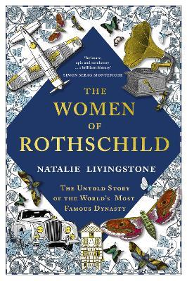 The Women of Rothschild: The Untold Story of the World's Most Famous Dynasty - Natalie Livingstone - cover