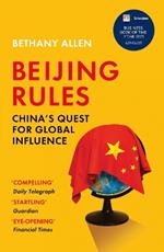 Beijing Rules: China's Quest for Global Influence