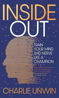 Inside Out: Train your mind and your nerve like a champion - Charlie Unwin - cover