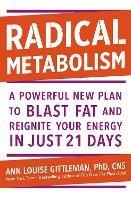 Radical Metabolism: A powerful plan to blast fat and reignite your energy in just 21 days - Ann Louise Gittleman - cover