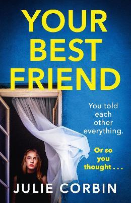 Your Best Friend: A completely gripping and unputdownable psychological thriller with a shocking twist - Julie Corbin - cover