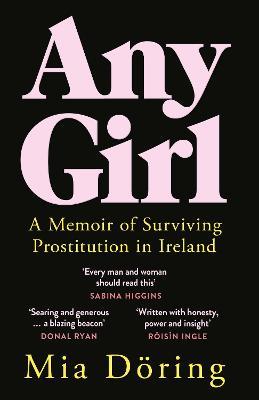 Any Girl: A Memoir of Surviving Prostitution in Ireland - Mia Döring - cover