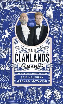 The Clanlands Almanac: Seasonal Stories from Scotland - Sam Heughan,Graham McTavish - cover