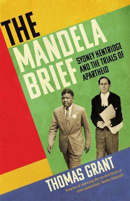 The Mandela Brief: Sydney Kentridge and the Trials of Apartheid - Thomas Grant - cover