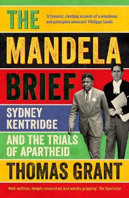 The Mandela Brief: Sydney Kentridge and the Trials of Apartheid - Thomas Grant - cover