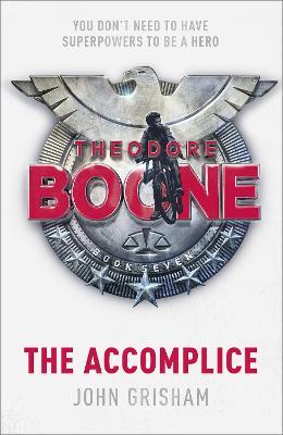 Theodore Boone: The Accomplice: Theodore Boone 7 - John Grisham - cover